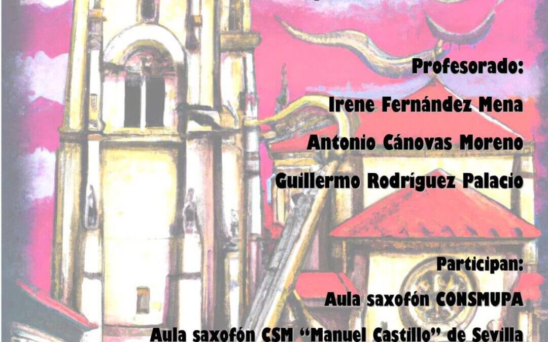 Jornadas de Saxofón: encuentro pedagógico con el Aula de Saxofón del CSM «Manuel Castillo» de Sevilla