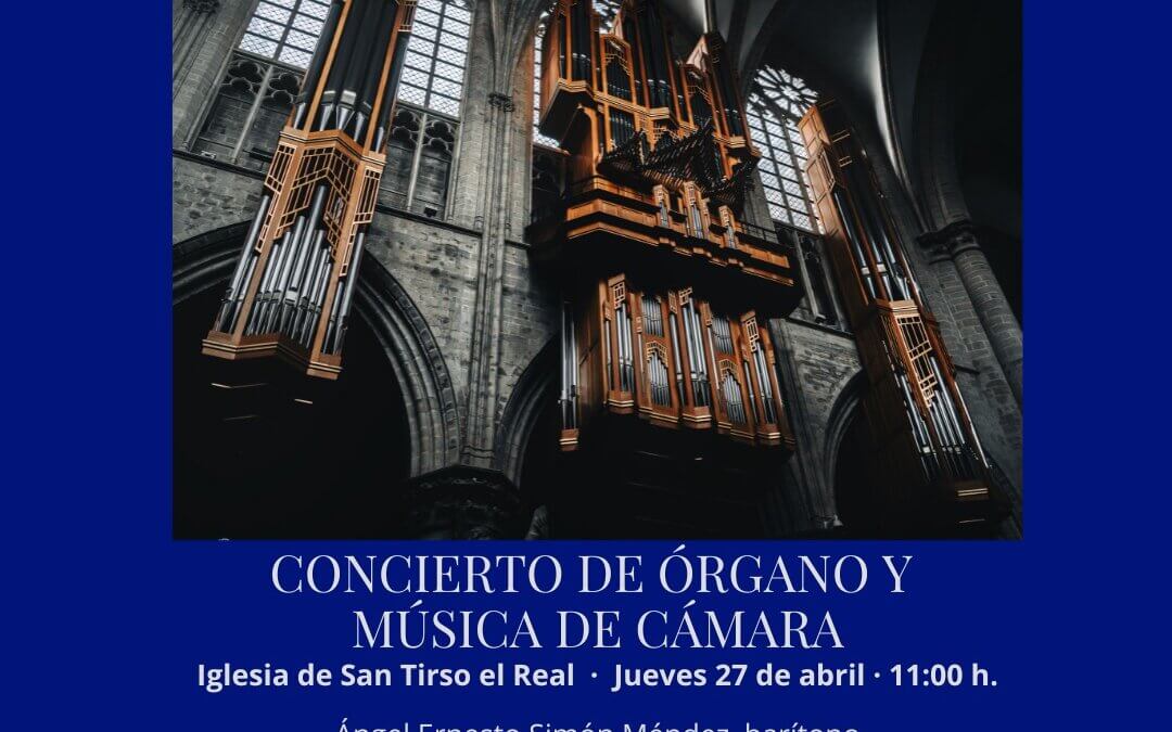 Concierto de Órgano y Música de Cámara: Iglesia de San Tirso el Real