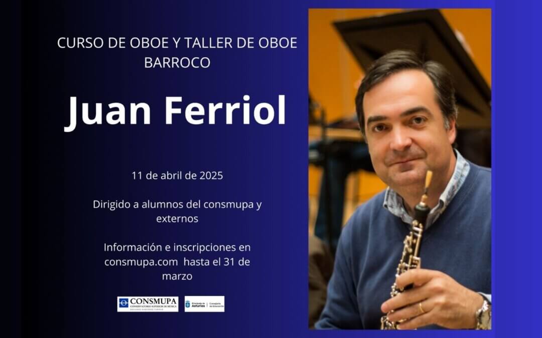 CURSO DE OBOE Y TALLER DE OBOE BARROCO: JUAN FERRIOL