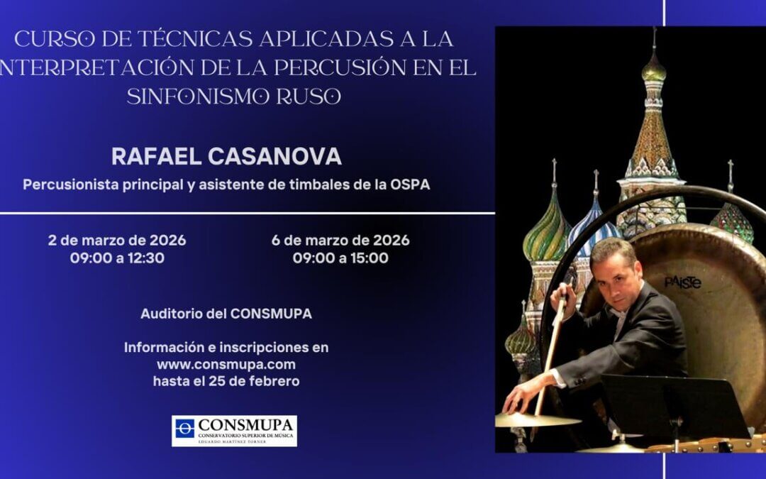 CURSO DE TÉCNICAS APLICADAS A LA INTERPRETACIÓN DE LA PERCUSIÓN EN EL SINFONISMO RUSO: RAFAEL CASANOVA
