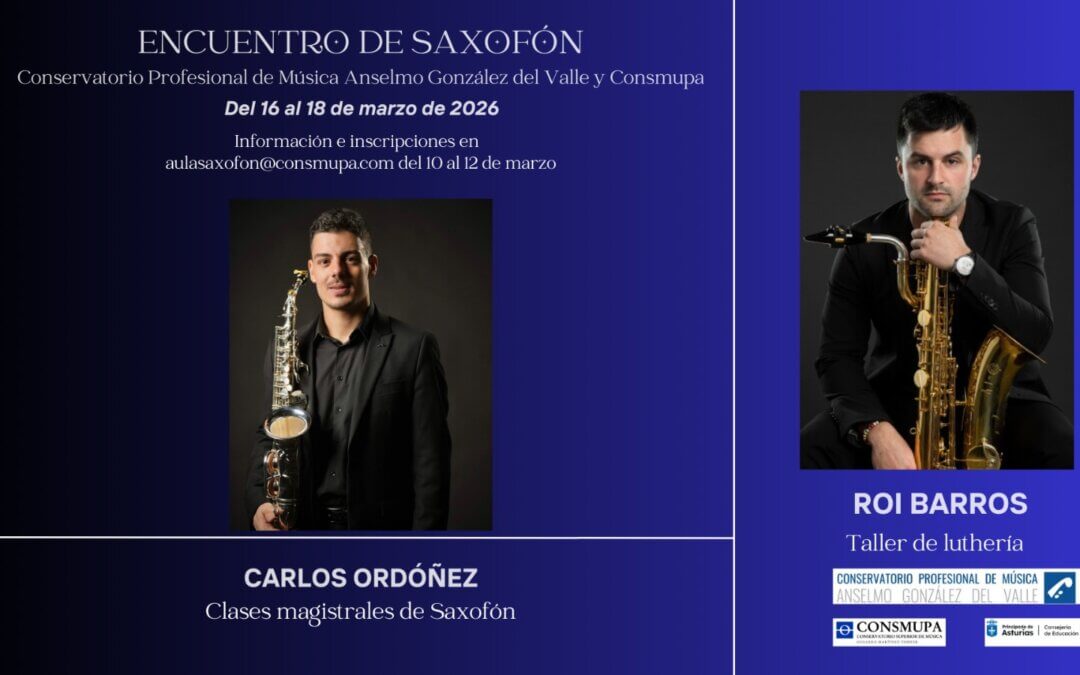 ENCUENTRO DE SAXOFÓN: ORDÓÑEZ Y TALLER DE LUTHERÍA: BARROS